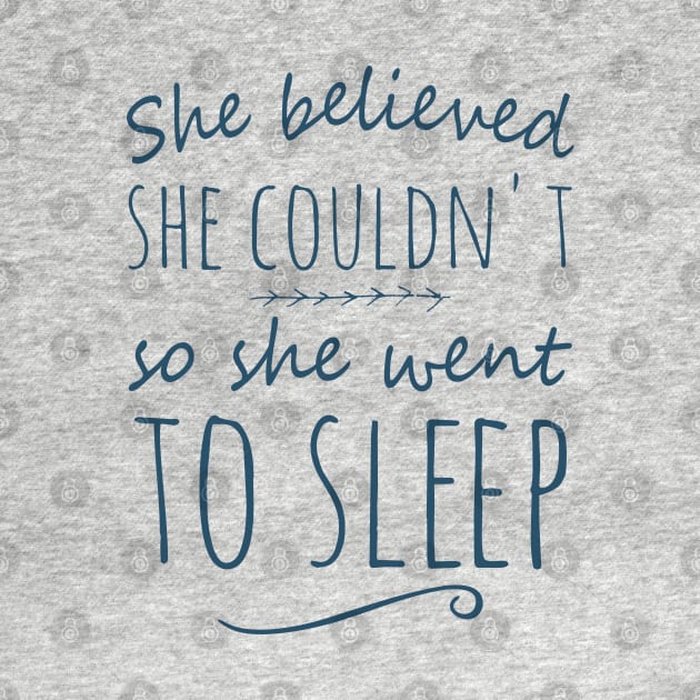 she believed she couldn't so she went to sleep by FandomizedRose